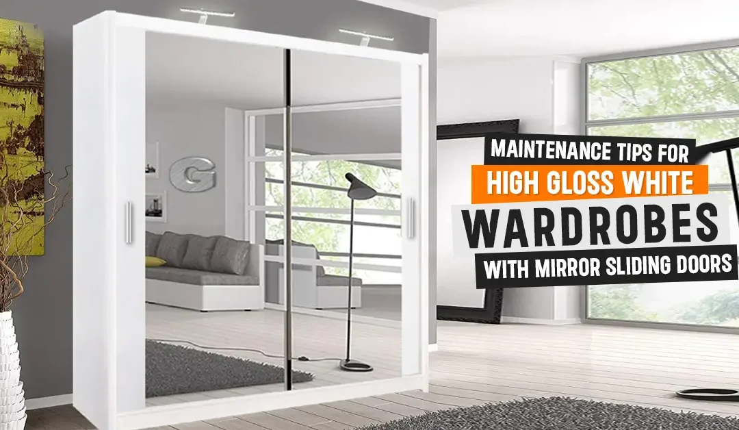 Maintenance-Tips-for-High-Gloss-White-Wardrobes-with-Mirror-Sliding-Doors