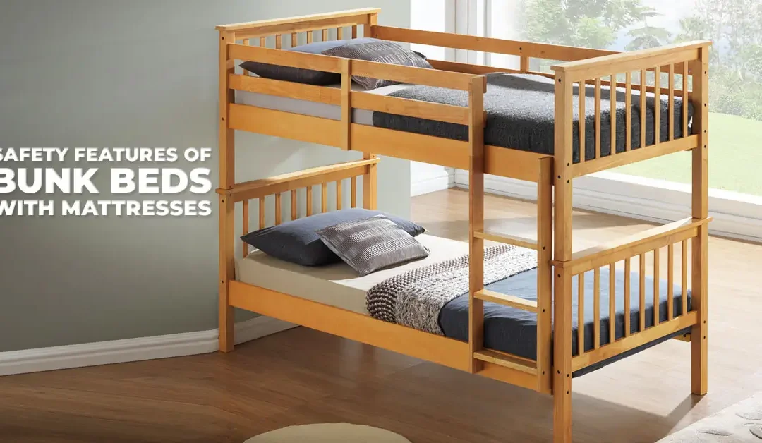 Safety Features of Bunk Beds with Mattresses