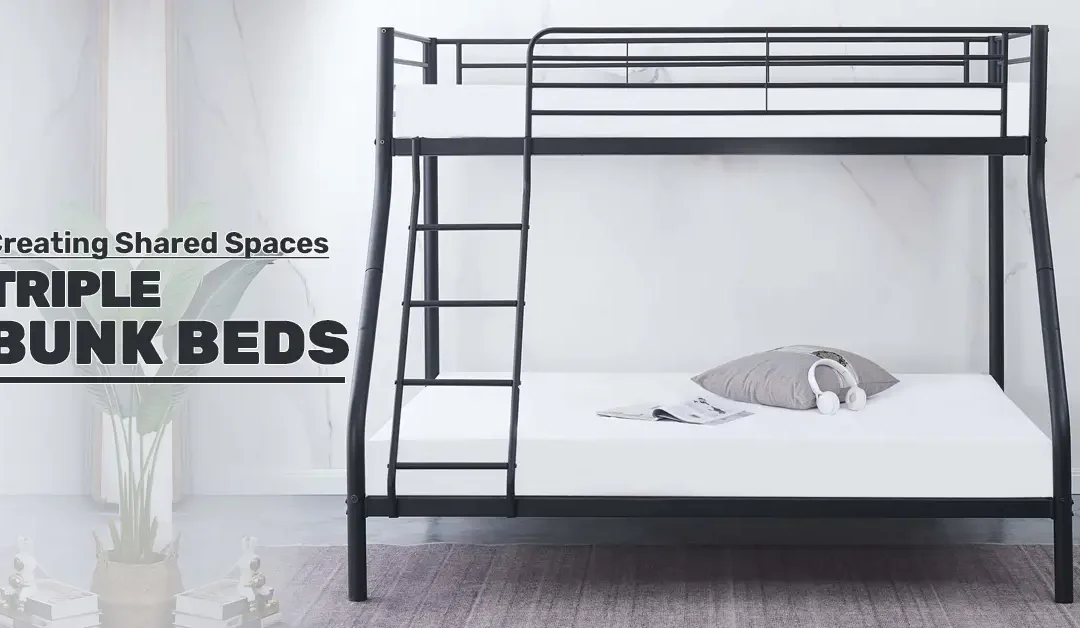 Creating Shared Spaces – Triple Bunk Beds