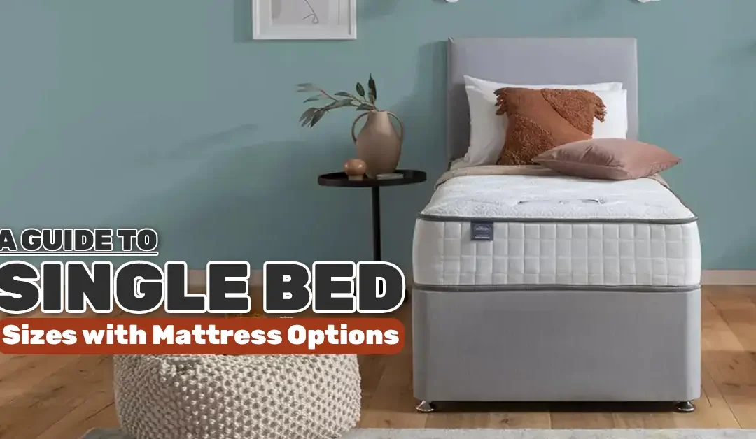 A Guide to Single Bed Sizes with Mattress Options