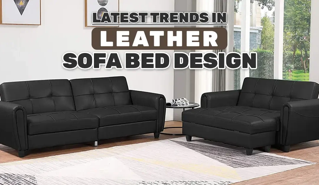 Latest Trends in Leather Sofa Bed Design