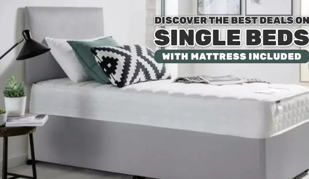 Discover the Best Deals on Single Beds with Mattress Included