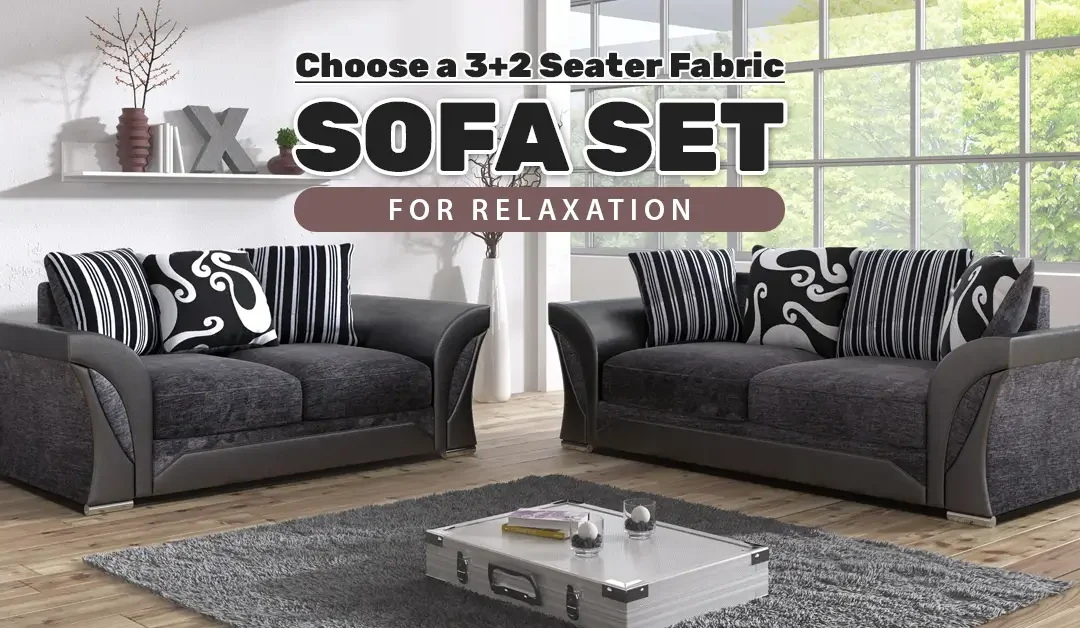 Choose a 3+2 Seater Fabric Sofa Set for Relaxation